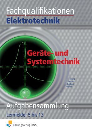 Elektrotechnik / Fachqualifikationen Elektrotechnik: Geräte- und Systemtechnik von Frieling,  Andreas, Lennert,  Hans, Renkert,  Karl, Wellers,  Hermann