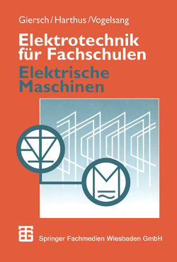 Elektrotechnik für Fachschulen von Giersch,  Hans-Ulrich, Harthus,  Hans, Vogelsang,  Norbert