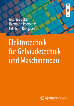 Elektrotechnik für Gebäudetechnik und Maschinenbau von Boggasch,  Ekkehard, Böker,  Andreas, Paerschke,  Hartmuth