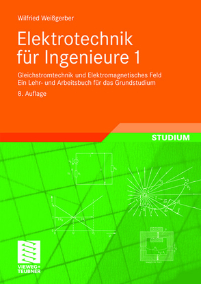 Elektrotechnik für Ingenieure 1 von Weißgerber,  Wilfried