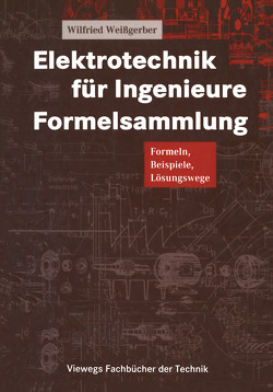 Elektrotechnik für Ingenieure Formelsammlung von Weißgerber,  Wilfried