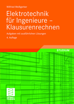 Elektrotechnik für Ingenieure – Klausurenrechnen von Weißgerber,  Wilfried