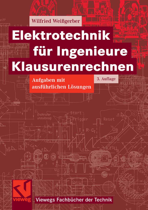 Elektrotechnik für Ingenieure – Klausurenrechnen von Weißgerber,  Wilfried