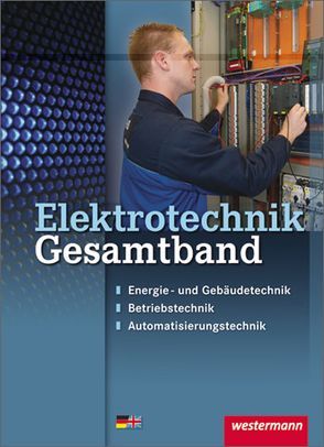 Elektrotechnik Gesamtband von Dzieia,  Dr. Michael, Hübscher,  Heinrich, Jagla,  Dieter, Klaue,  Jürgen, Krehbiel,  Michael, Stolzenburg,  Roland, Wenzl,  Ludwig, Wickert,  Harald