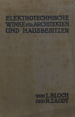 Elektrotechnische Winke für Architekten und Hausbesitzer von Bloch,  L., Zaudy,  R.