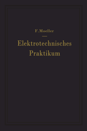 Elektrotechnisches Praktikum von Moeller,  F.