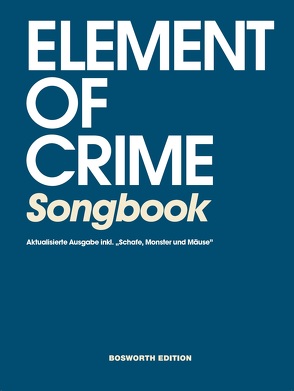 Element of Crime Songbook- Aktualisierte Ausgabe inkl. „Schafe, Monster und Mäuse“ von Bosworth Edition