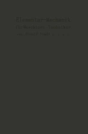 Elementar-Mechanik für Maschinen-Techniker von Vogdt,  Rudolf
