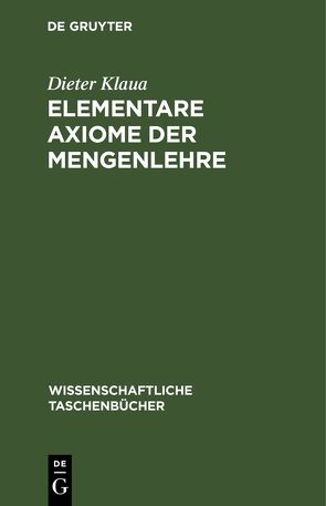 Elementare Axiome der Mengenlehre von Klaua,  Dieter