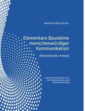 Elementare Bausteine menschenwürdiger Kommunikation von Hirsch,  Hartmut