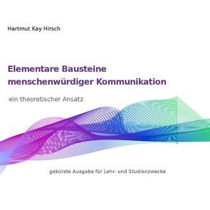 Elementare Bausteine menschenwürdiger Kommunikation von Hirsch,  Hartmut