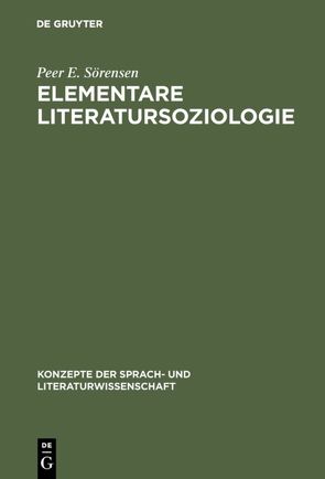 Elementare Literatursoziologie von Glauser,  Jürg, Meier,  Esther, Sörensen,  Peer E.