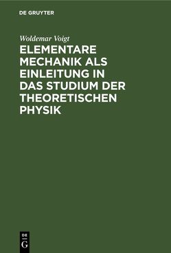 Elementare Mechanik als Einleitung in das Studium der theoretischen Physik von Voigt,  Woldemar