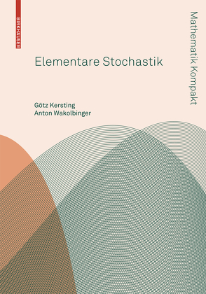 Elementare Stochastik von Kersting,  Götz, Wakolbinger,  Anton