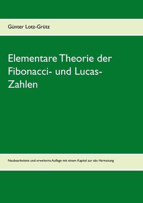 Elementare Theorie der Fibonacci- und Lucas-Zahlen von Lotz-Grütz,  Günter