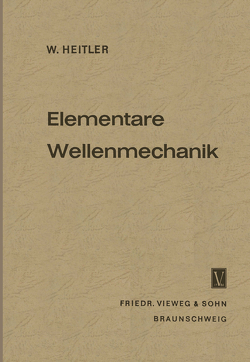 Elementare Wellenmechanik von Heitler,  Walter