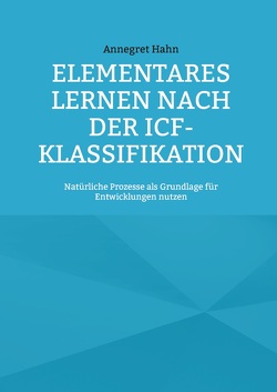 Elementares Lernen nach der ICF-Klassifikation von Hahn,  Annegret