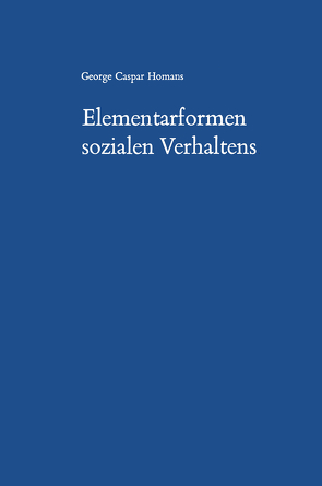 Elementarformen sozialen Verhaltens von Homans,  George Caspar