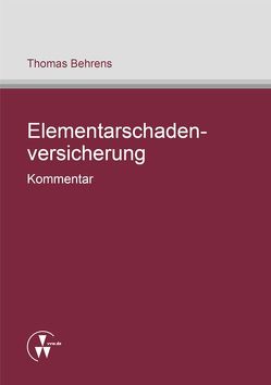 Elementarschadenversicherung – Kommentar von Behrens,  Thomas