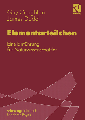 Elementarteilchen von Coughlan,  G. D., Dodd,  James, Genz,  Henning, Malvetti,  Massimo