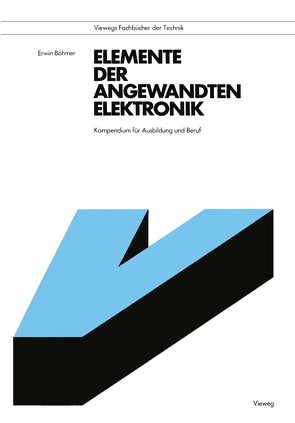 Elemente der angewandten Elektronik von Böhmer,  Erwin