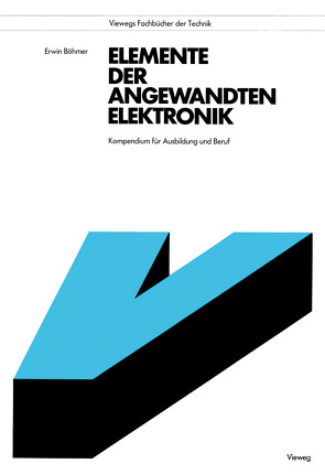 Elemente der angewandten Elektronik von Böhmer,  Erwin