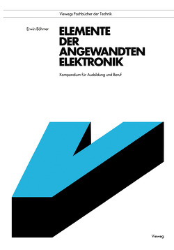 Elemente der angewandten Elektronik von Böhmer,  Erwin