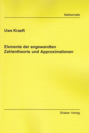 Elemente der angewandten Zahlentheorie und Approximationen von Kraeft,  Uwe