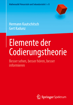 Elemente der Codierungstheorie von Kadunz,  Gert, Kautschitsch,  Hermann