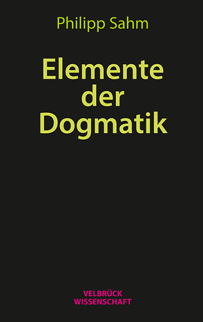 Elemente der Dogmatik von Sahm,  Philipp