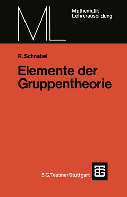 Elemente der Gruppentheorie von Schnabel,  Rudolf