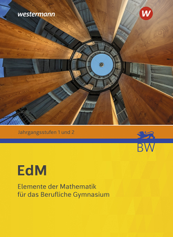 Elemente der Mathematik für berufliche Gymnasien – Ausgabe 2021 für Baden-Württemberg von Beck,  Nina, Benecke,  Karin, Benz,  Markus, Berlin-Bonn,  Julia, Böckling,  Stefan, Breidert,  Lutz, Brinkmann,  Sibylle, Brüning,  Martin, Dybowski,  Gabriele, Euler,  Bernhard, Goetz,  Beate, Groß,  Martina, Gundlach,  Andreas, Hatz,  Bernd, Hoffmann,  Bodo Paul, Homrighausen,  Heike, Kind,  Reinhard, Ladenthin,  Werner, Langenohl,  Jakob, Lösche,  Matthias, Morath,  Hanns Jürgen, Peters,  Jens, Schaefer,  Kerstin, Schwarz,  Sigrid, Sperlich,  Thomas, Suhr,  Friedrich, Taulin,  Matthias, Weigand,  Hans-Georg, Willms,  Ulrike, Zeile,  Hanna