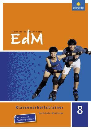 Elemente der Mathematik Klassenarbeitstrainer / Elemente der Mathematik Klassenarbeitstrainer – Ausgabe für Nordrhein-Westfalen von Bräuer,  Marco, Brüning,  Martin, Reeker,  Holger, Schaefer,  Kerstin, Voigt,  Ellen