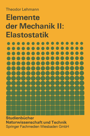 Elemente der Mechanik II: Elastostatik von Lehmann,  Theodor