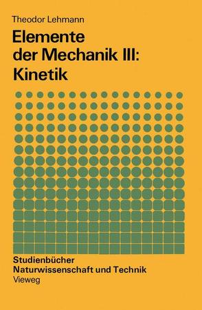 Elemente der Mechanik III: Kinetik von Lehmann,  Theodor