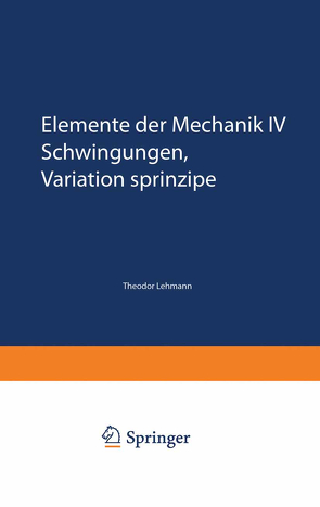 Elemente der Mechanik IV von Lehmann,  Theodor