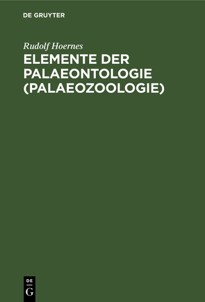 Elemente der Palaeontologie (Palaeozoologie) von Hoernes,  Rudolf