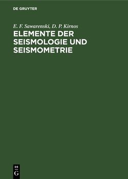 Elemente der Seismologie und Seismometrie von Kirnos,  D. P., Sawarenski,  E. F.