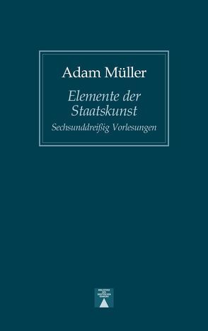 Elemente der Staatskunst von Müller,  Adam