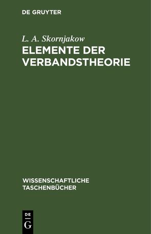 Elemente der Verbandstheorie von Skornjakow,  L. A.