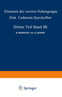 Elemente der Zweiten Nebengruppe von Fresenius,  R., Funk,  Herbert, Jander,  G., Lehl-Thalinger,  Margarete, Pohland,  Erich