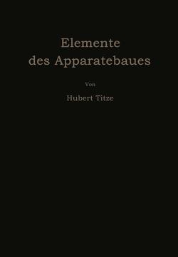 Elemente des Apparatebaues von Titze,  Hubert