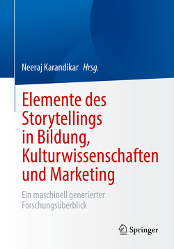 Elemente des Storytellings in Bildung, Kulturwissenschaften und Marketing von Karandikar,  Neeraj