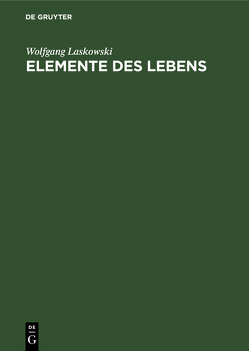 Elemente des Lebens von Laskowski,  Wolfgang