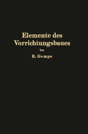 Elemente des Vorrichtungsbaues von Gempe,  E.