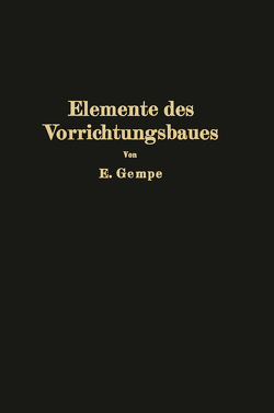 Elemente des Vorrichtungsbaues von Gempe,  E.