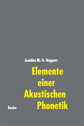 Elemente einer Akustischen Phonetik von Neppert,  Joachim