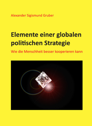 Elemente einer globalen politischen Strategie von Gruber,  Alexander Sigismund