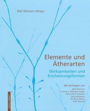 Elemente und Ätherarten von Oltmann,  Olaf, Oltmann-Copyn,  Fionna S, Schmutz,  Hans-Ulrich, Soetebeer,  Jörg, Storch,  Christian, Wegner,  Dirk