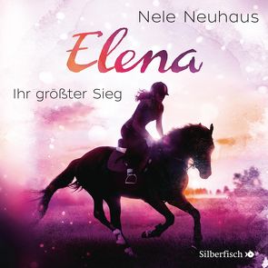 Elena 5: Elena – Ein Leben für Pferde: Ihr größter Sieg von Diverse, Neuhaus,  Nele